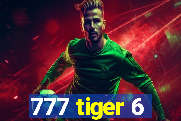 777 tiger 6